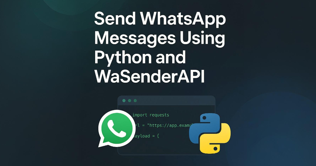 How to Send WhatsApp Messages in Python Using WaSenderAPI (Complete Guide)